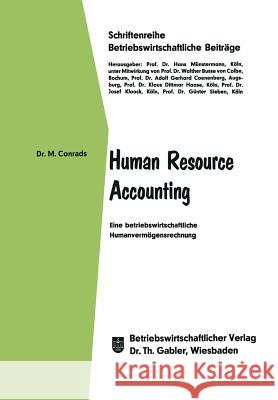 Human Resource Accounting: Eine Betriebswirtschaftliche Humanvermögensrechnung Conrads, Michael 9783409380744 Gabler Verlag