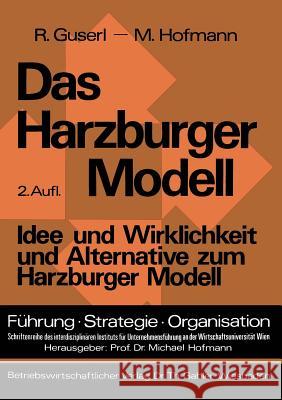 Das Harzburger Modell: Idee Und Wirklichkeit Und Alternative Zum Harzburger Modell Guserl, Richard 9783409381345 Gabler Verlag