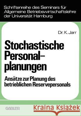 Stochastische Personalplanungen: Ansätze Zur Planung Des Betrieblichen Reservepersonals Jarr, Klaus 9783409384216 Gabler Verlag