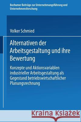 Alternativen Der Arbeitsgestaltung Und Ihre Bewertung Volker Schmied Volker Schmied 9783409386425 Springer