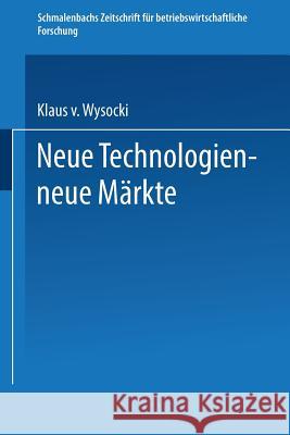 Neue Technologien -- Neue Märkte Wysocki, Klaus V. 9783409390613 Gabler Verlag