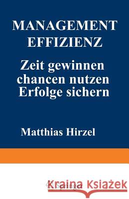 Management Effizienz: Zeit Gewinnen Chancen Nutzen Erfolge Sichern Matthias Hirzel 9783409396189 Gabler Verlag