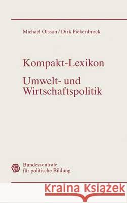 Kompakt-Lexikon Umwelt- Und Wirtschaftspolitik: 3.000 Begriffe Nachschlagen, Verstehen, Anwenden Olsson, Michael 9783409399814