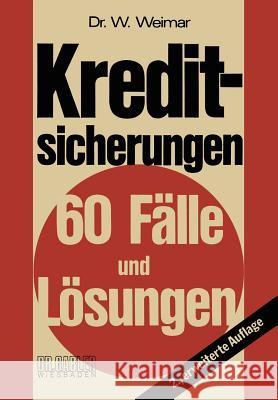 Kreditsicherungen: 60 Fälle Und Lösungen Weimar, Wilhelm 9783409400541 Gabler Verlag