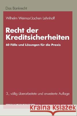 Recht Der Kreditsicherheiten: 60 Praktische Fälle Mit Lösungen Weimar, Wilhelm 9783409400558 Springer