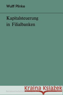 Kapitalsteuerung in Filialbanken Wulff Plinke 9783409410014 Gabler Verlag