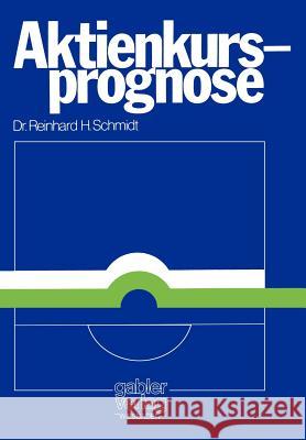 Aktienkursprognose: Aspekte Positiver Theorien Über Aktienkursänderungen Schmidt, Reinhard H. 9783409410113