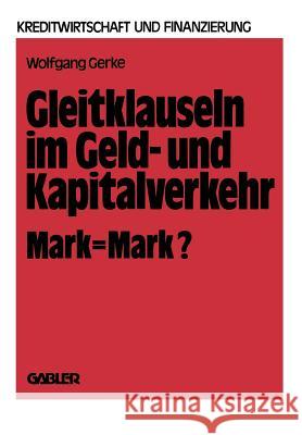 Gleitklauseln Im Geld- Und Kapitalverkehr: Mark = Mark? Gerke, Wolfgang 9783409410717 Betriebswirtschaftlicher Verlag Gabler