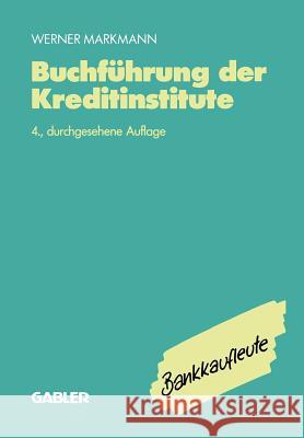 Buchführung Der Kreditinstitute: Lehrbuch Markmann, Werner 9783409420662 Gabler Verlag