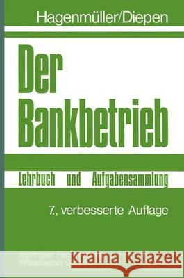 Der Bankbetrieb: Lehrbuch und Aufgabensammlung Gerhard Diepen Karl Friedrich Hagenm?ller 9783409420976 Gabler Verlag
