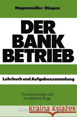 Der Bankbetrieb: Lehrbuch und Aufgabensammlung Gerhard Diepen Karl Friedrich Hagenm?ller 9783409421522
