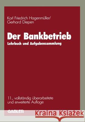 Der Bankbetrieb: Lehrbuch Und Aufgabensammlung Hagenmüller, Karl Friedrich 9783409421546 Gabler Verlag