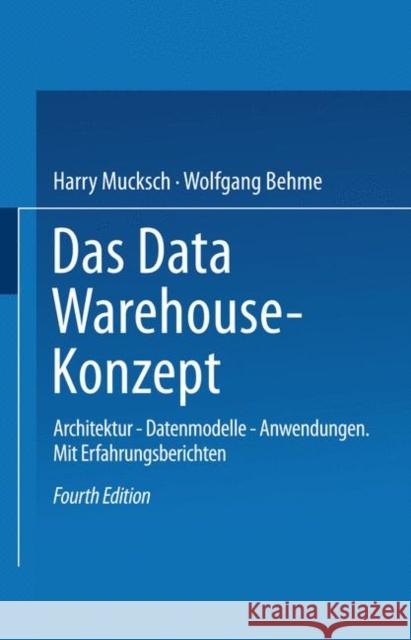 Das Data Warehouse-Konzept: Architektur -- Datenmodelle -- Anwendungen Harry Mucksch Wolfgang Behme 9783409422161