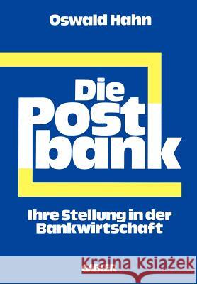 Die Postbank: Ihre Stellung in Der Bankwirtschaft Hahn, Oswald 9783409450119 Gabler Verlag