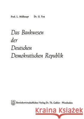 Das Bankwesen Der Deutschen Demokratischen Republik Ludwig Meulhaupt Ludwig Mulhaupt 9783409453011 Gabler Verlag