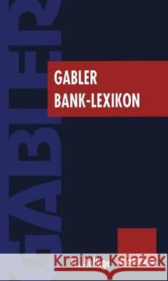 Gabler Bank Lexikon: Bank, Börse, Finanzierung Wolfgang Grill, Ludwig Gramlich, Roland Eller 9783409461474 Gabler