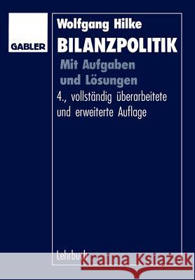 Bilanzpolitik: Mit Aufgaben Und Lösungen Hilke, Wolfgang 9783409466028 Gabler Verlag
