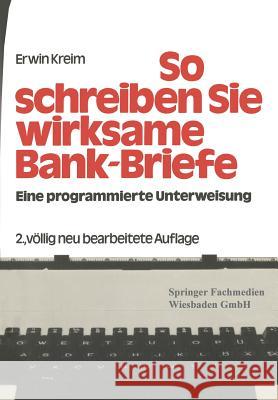 So Schreiben Sie Wirksame Bankbriefe Erwin Kreim Erwin Kreim 9783409470124 Springer