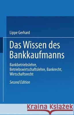 Das Wissen des Bankkaufmanns: Bankbetriebslehre, Betriebswirtschaftslehre, Bankrecht, Wirtschaftsrecht Lippe Gerhard 9783409470377