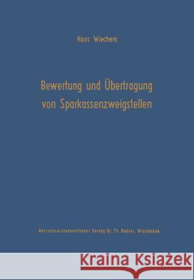 Die Bewertung Und Übertragung Von Sparkassenzweigstellen Wiechers, Hans 9783409470650 Gabler Verlag