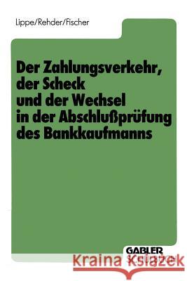 Der Zahlungsverkehr, Der Scheck Und Der Wechsel in Der Abschlußprüfung Des Bankkaufmanns Lippe, Gerhard 9783409490726