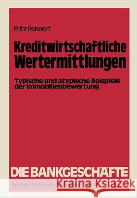 Kreditwirtschaftliche Wertermittlungen: Typische Und Atypische Beispiele Der Immobilienbewertung Pohnert, Fritz 9783409490818 Gabler Verlag