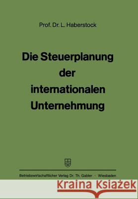 Die Steuerplanung Der Internationalen Unternehmung Lothar Haberstock 9783409500944