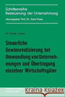 Steuerliche Gewinnrealisierung Bei Umwandlung Von Unternehmungen Und Übertragung Einzelner Wirtschaftsgüter Luckey, Günter 9783409501316 Gabler Verlag