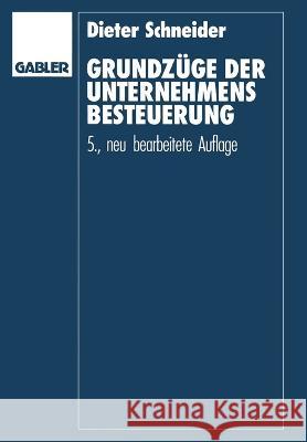 Grundzüge der Unternehmensbesteuerung Schneider, Dieter 9783409501477 Gabler Verlag