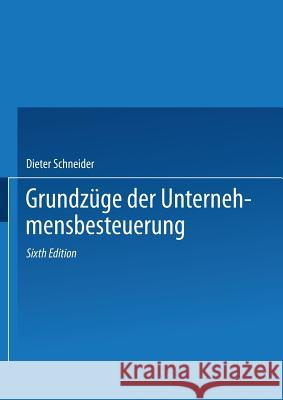 Grundzüge Der Unternehmensbesteuerung Schneider, Dieter 9783409501484