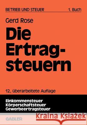 Betrieb Und Steuer: Grundlagen Zur Betriebswirtschaftlichen Steuerlehre Rose, Gerd 9783409509770 Gabler Verlag