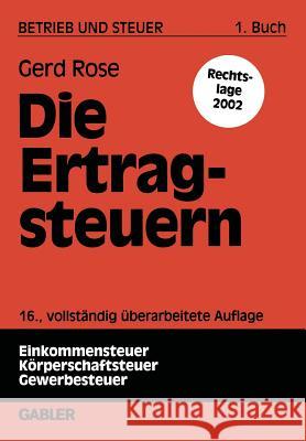 Die Ertragsteuern Gerd Rose 9783409509817 Gabler Verlag