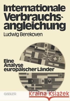 Internationale Verbrauchsangleichung: -- Eine Analyse Europäischer Länder -- Berekoven, Ludwig 9783409610117 Gabler Verlag