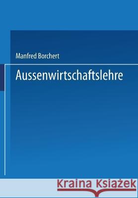 Außenwirtschaftslehre: Theorie und Politik Borchert, Manfred 9783409639040 Gabler Verlag