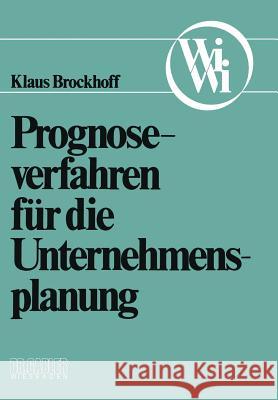 Prognoseverfahren Für Die Unternehmensplanung Brockhoff, Klaus 9783409680158