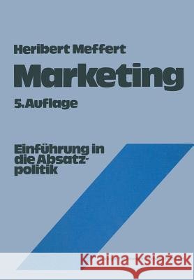 Marketing: Einführung in Die Absatzpolitik Meffert, Heribert 9783409690126 Springer