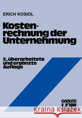 Kostenrechnung Der Unternehmung Erich Kosiol 9783409690522 Gabler Verlag