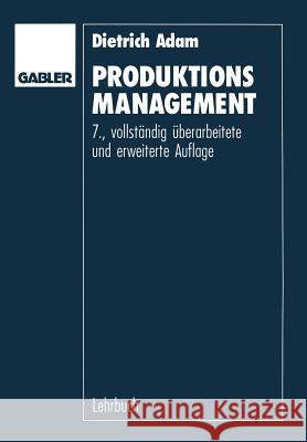 Produktions-Management Dietrich Adam 9783409691154 Gabler Verlag