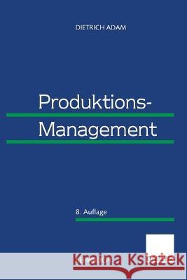 Produktions-Management Dietrich Adam 9783409691161 Gabler Verlag