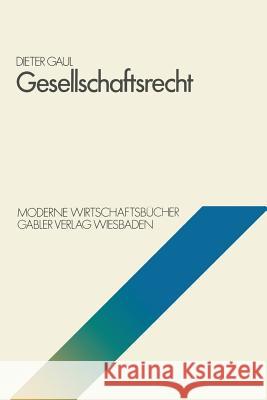 Gesellschaftsrecht Dieter Gaul Dieter Gaul 9783409720946 Gabler Verlag