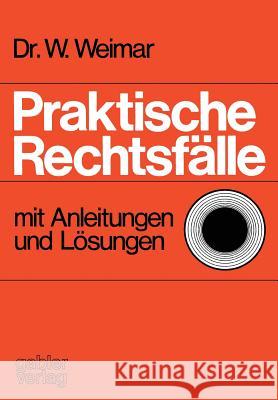 Praktische Rechtsfälle: Mit Anleitungen Und Lösungen Weimar, Wilhelm 9783409760010 Gabler Verlag