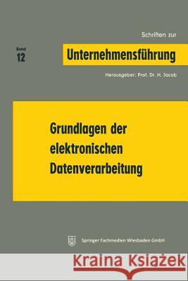 Grundlagen Der Elektronischen Datenverarbeitung Jacob, H. 9783409791212 Gabler Verlag