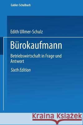 Bürokaufmann: Betriebswirtschaft in Frage Und Antwort Ullmer-Schulz, Edith 9783409811194 Gabler Verlag