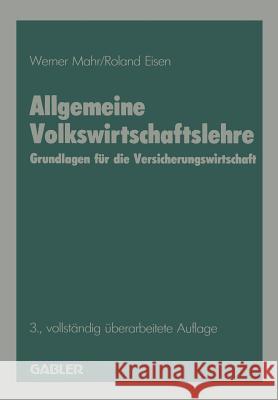 Allgemeine Volkswirtschaftslehre: Grundlagen Für Die Versicherungswirtschaft Mahr, Werner 9783409854795