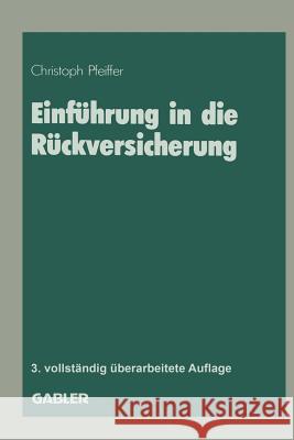 Einführung in Die Rückversicherung Pfeiffer, Christoph 9783409855266 Gabler Verlag