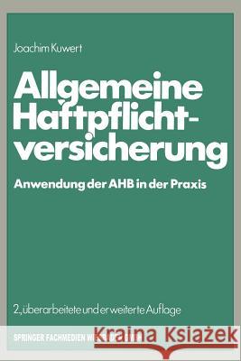 Allgemeine Haftpflichtversicherung: Anwendung Der Ahb in Der Praxis Kuwert, Joachim 9783409858533 Gabler Verlag