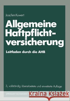 Allgemeine Haftpflichtversicherung: Leitfaden Durch Die Ahb Joachim Kuwert   9783409858540 Gabler Verlag