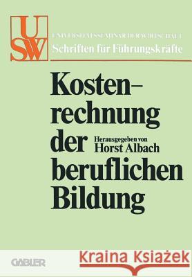 Kostenrechnung Der Beruflichen Bildung: Grundsatzfragen Und Praktische Probleme Albach, Horst 9783409874014