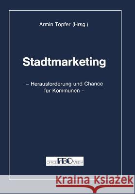 Stadtmarketing: Herausforderung Und Chance Für Kommunen Töpfer, Armin 9783409881685