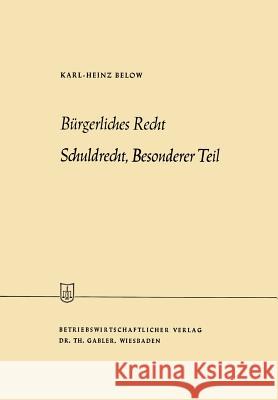 Bürgerliches Recht Schuldrecht, Besonderer Teil Below, Karl-Heinz 9783409886314 Betriebswirtschaftlicher Verlag Gabler